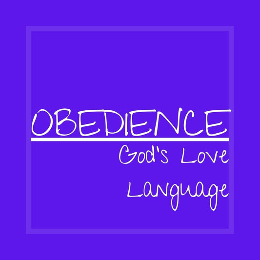 Obedience is God’s Love Language