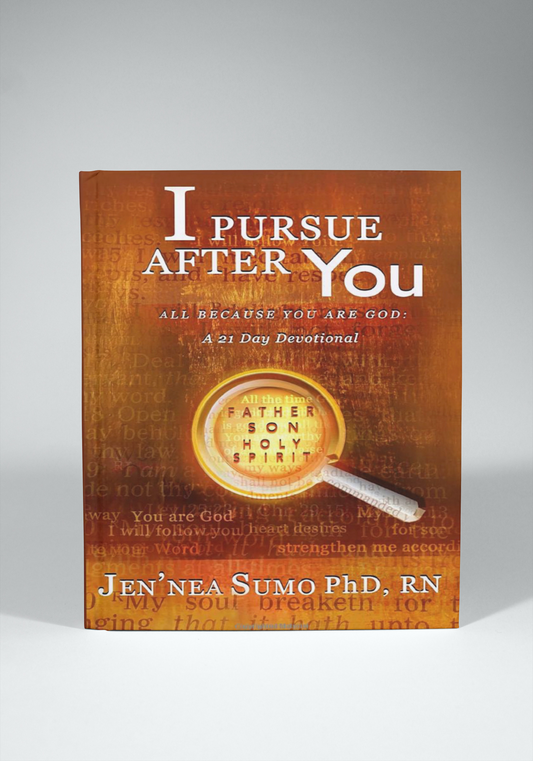 I Pursue After You All Because You Are God- 21 Day devotional